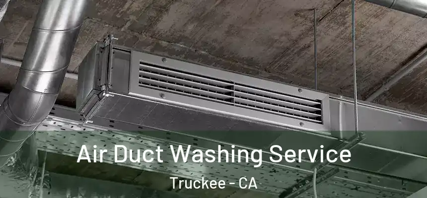  Air Duct Washing Service Truckee - CA