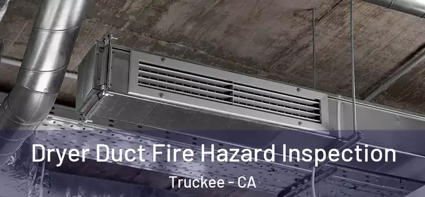  Dryer Duct Fire Hazard Inspection Truckee - CA