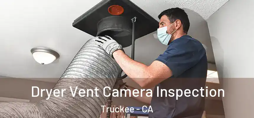  Dryer Vent Camera Inspection Truckee - CA
