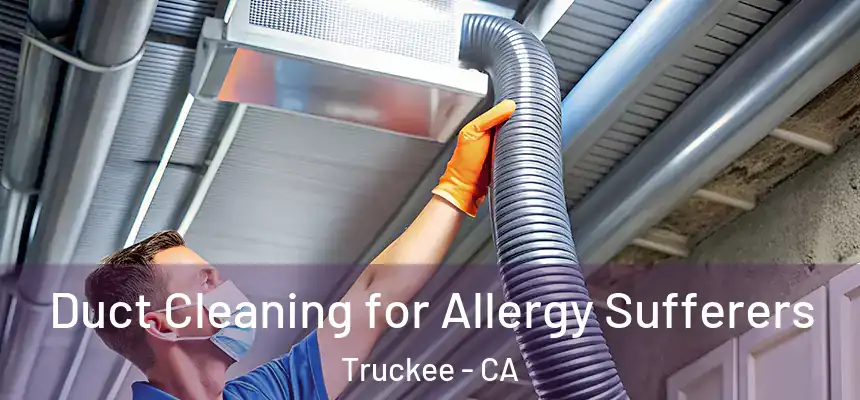  Duct Cleaning for Allergy Sufferers Truckee - CA