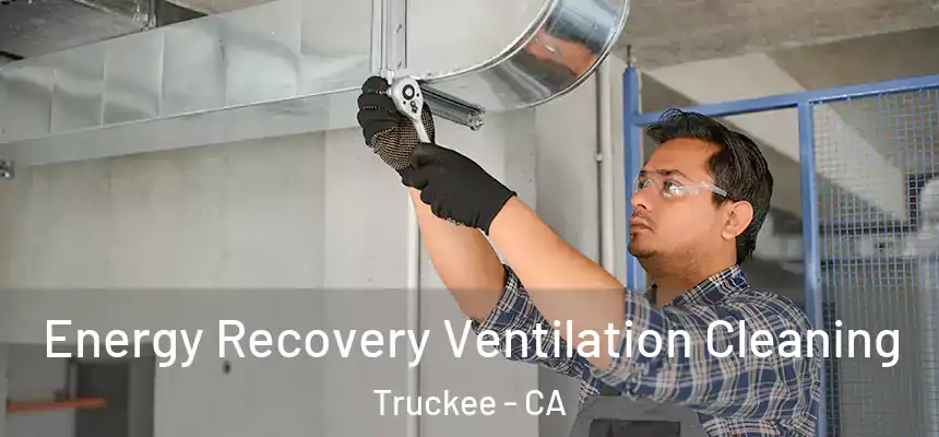  Energy Recovery Ventilation Cleaning Truckee - CA