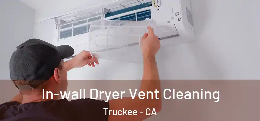  In-wall Dryer Vent Cleaning Truckee - CA
