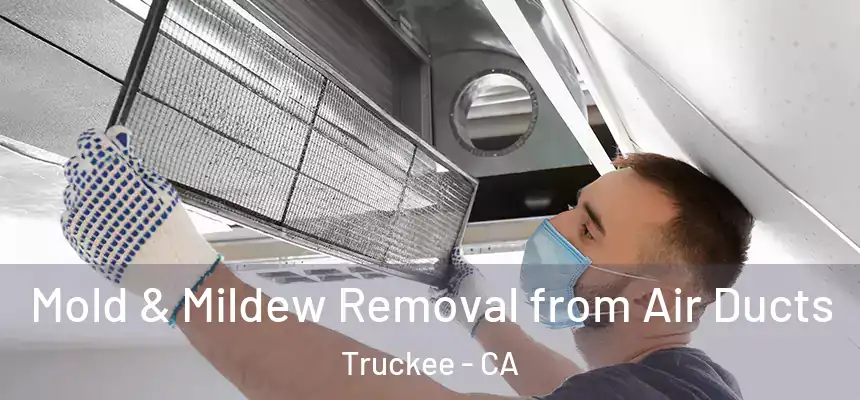  Mold & Mildew Removal from Air Ducts Truckee - CA