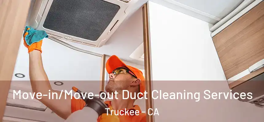  Move-in/Move-out Duct Cleaning Services Truckee - CA