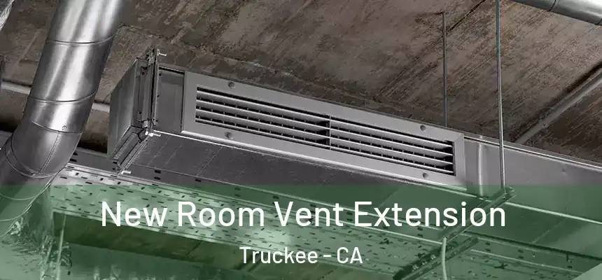  New Room Vent Extension Truckee - CA