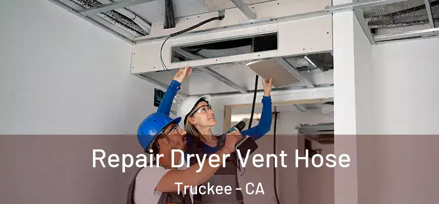  Repair Dryer Vent Hose Truckee - CA