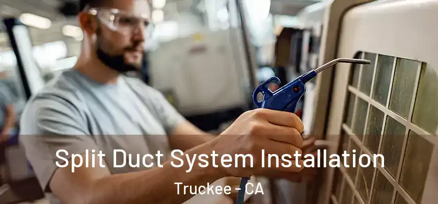  Split Duct System Installation Truckee - CA