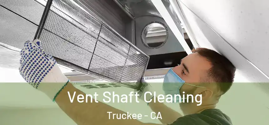  Vent Shaft Cleaning Truckee - CA
